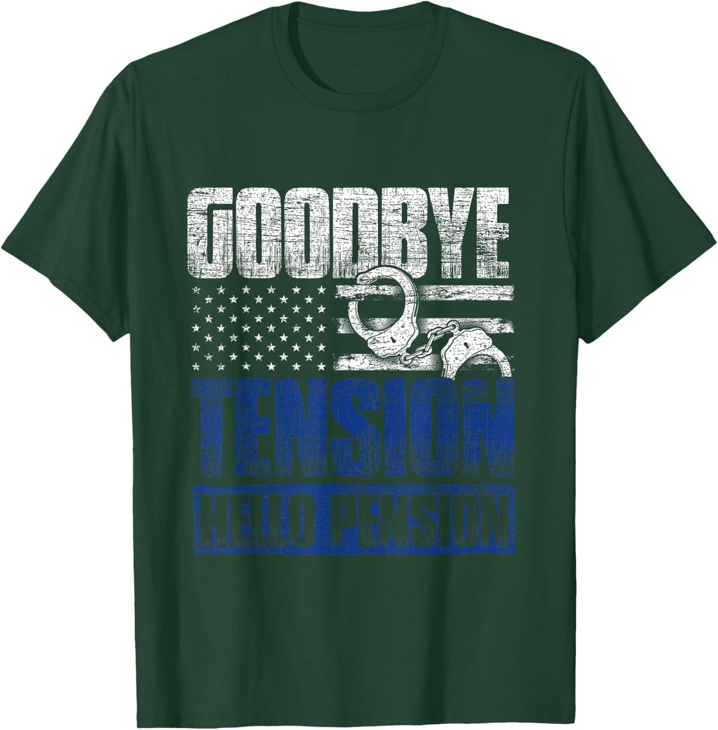 Goodbye Tension Hello Pension Police T-Shirt - T-Shirt | Forest