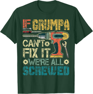 If Grumpa Can't Fix it We're All Screwed Funny Fathers Gift T-Shirt - T-Shirt | Forest