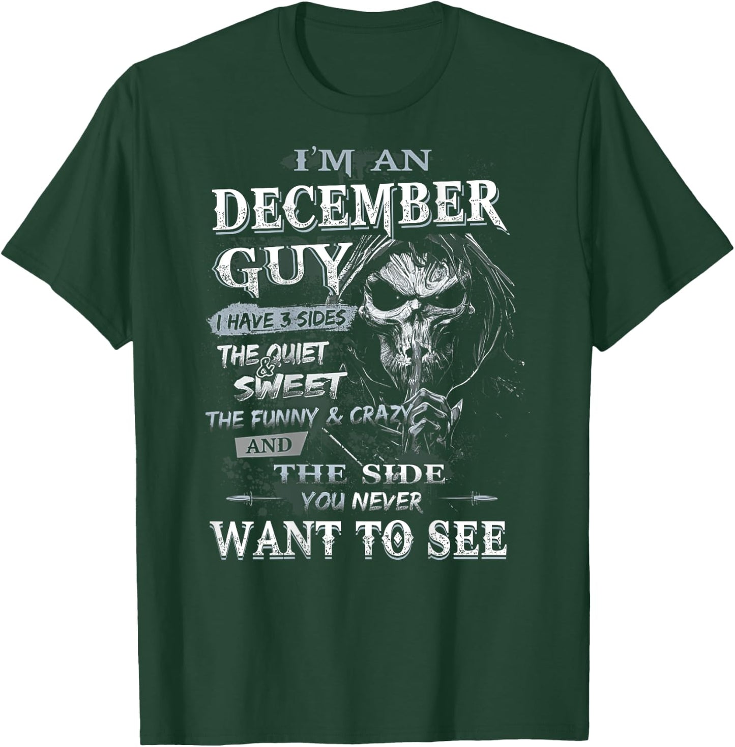 I'm an December Guy I Have 3 sides The Quiet And Sweet T-Shirt - T-Shirt | Forest