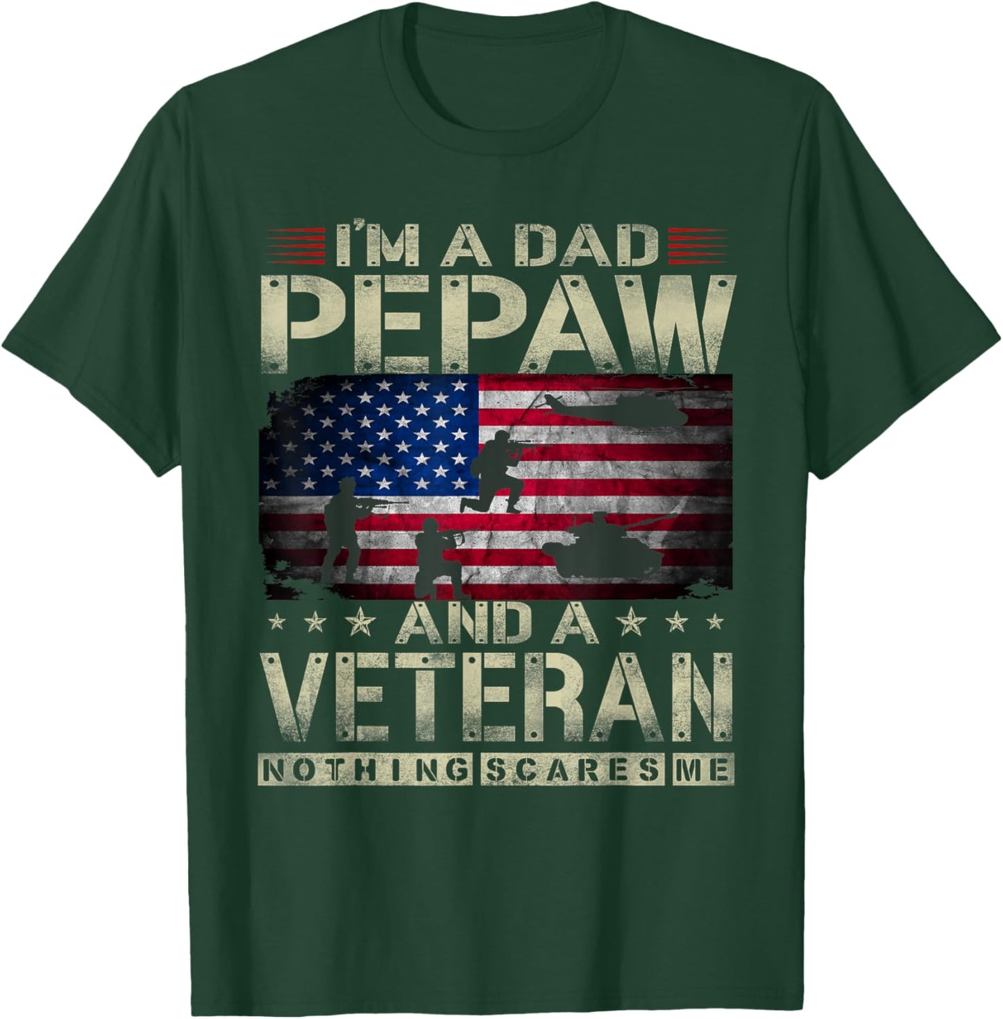 I'm A Dad Pepaw And Veteran Funny Retro Nothing Scares Me T-Shirt - T-Shirt | Forest