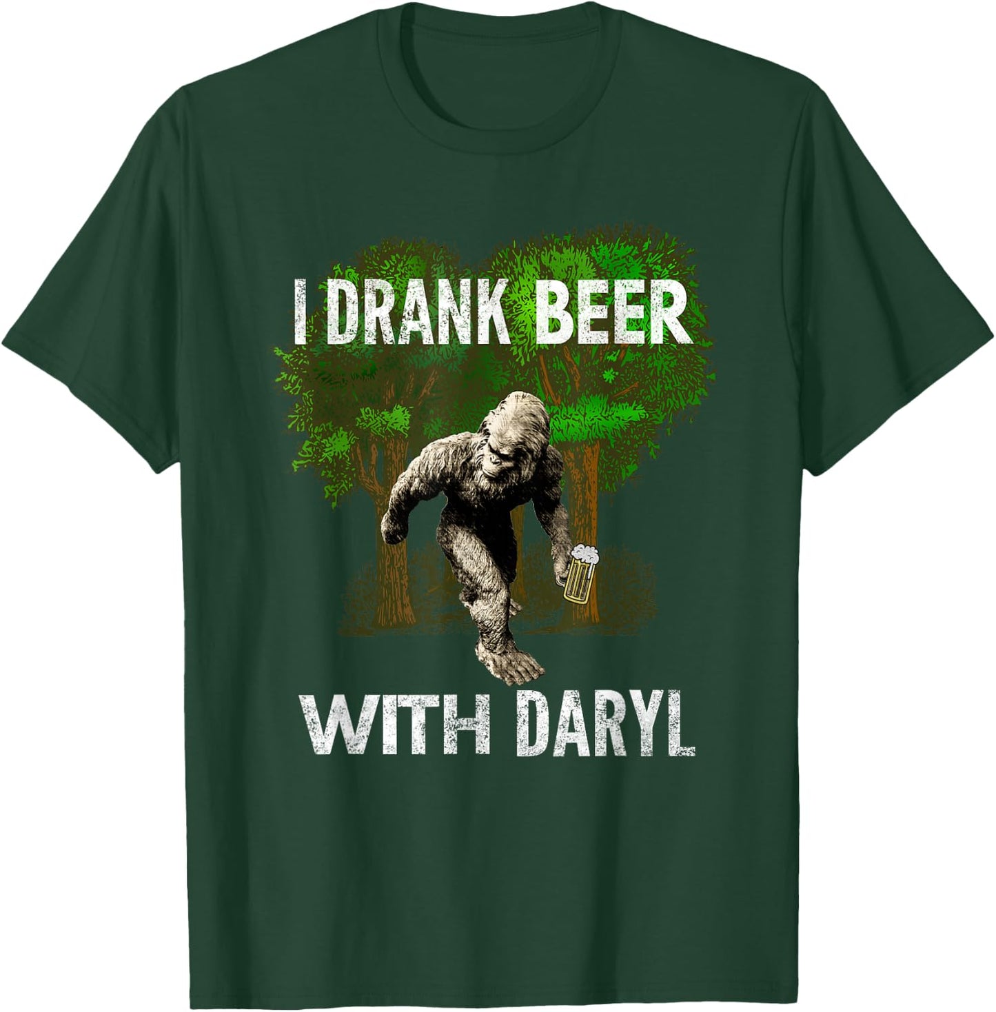 I Drank Beer With Daryl, Big, Foot, Funny, By Yoray T-Shirt - T-Shirt | Forest