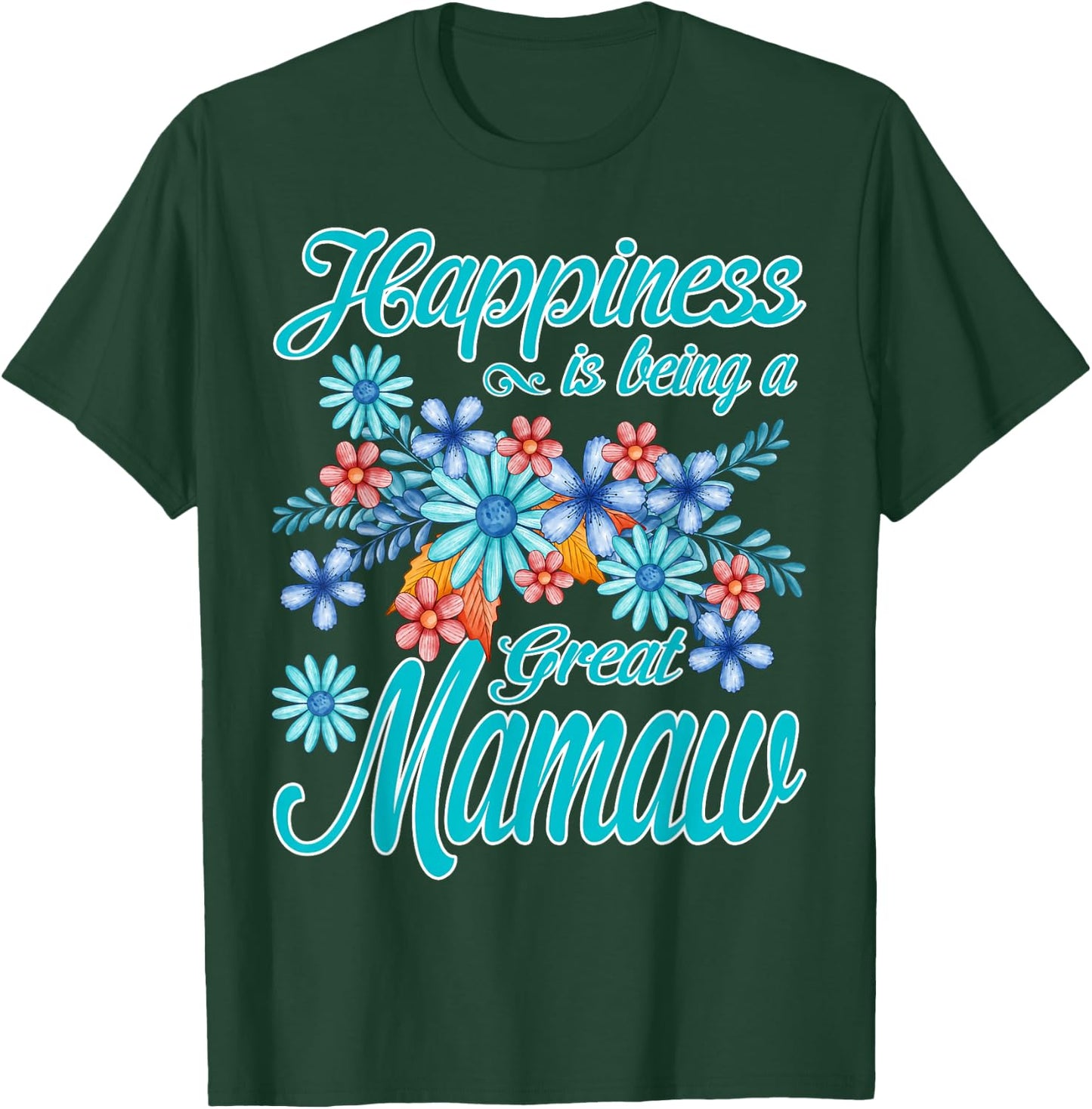 Happiness Is Being A Great Mamaw T-Shirt - T-Shirt | Forest