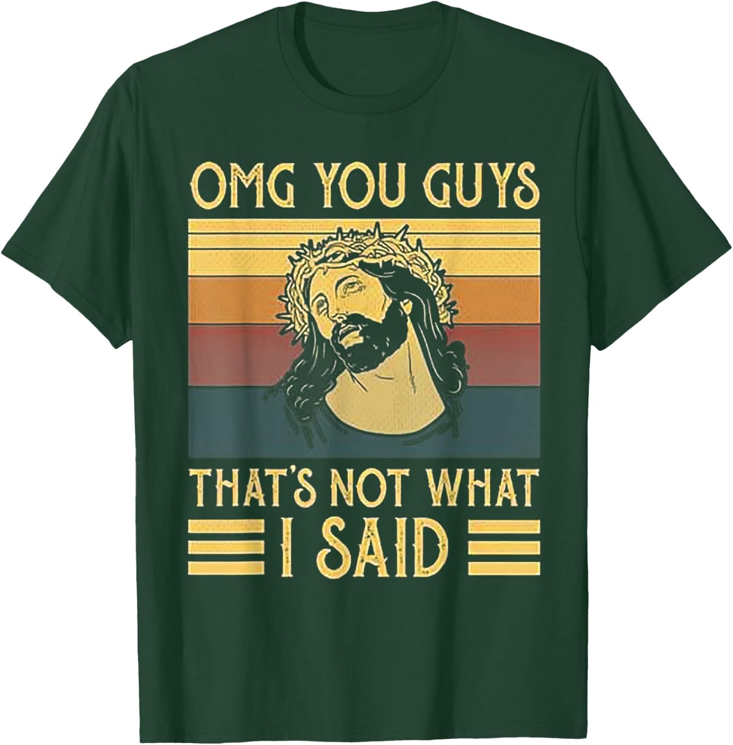 OMG You Guys That's Not What I Said T-Shirt - T-Shirt | Forest