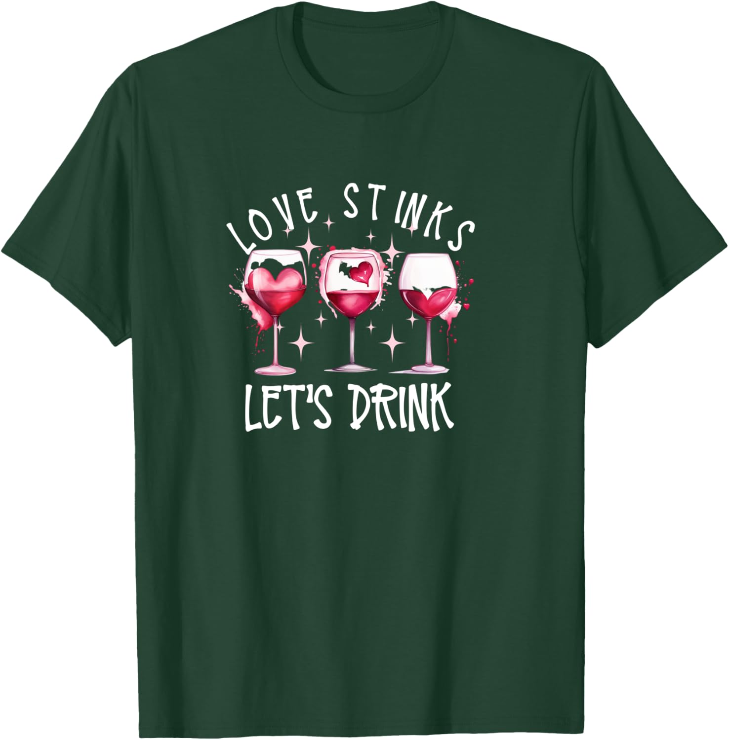Love Stinks Let's Drink Wine Anti Valentines Galentines Day T-Shirt - T-Shirt | Forest