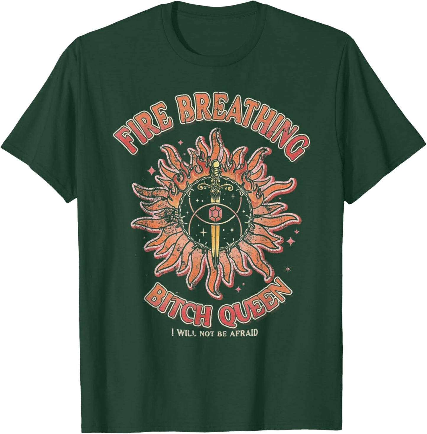 Fire Breathing Bitch Queen I Will Not Be Afraid T-Shirt - T-Shirt | Forest