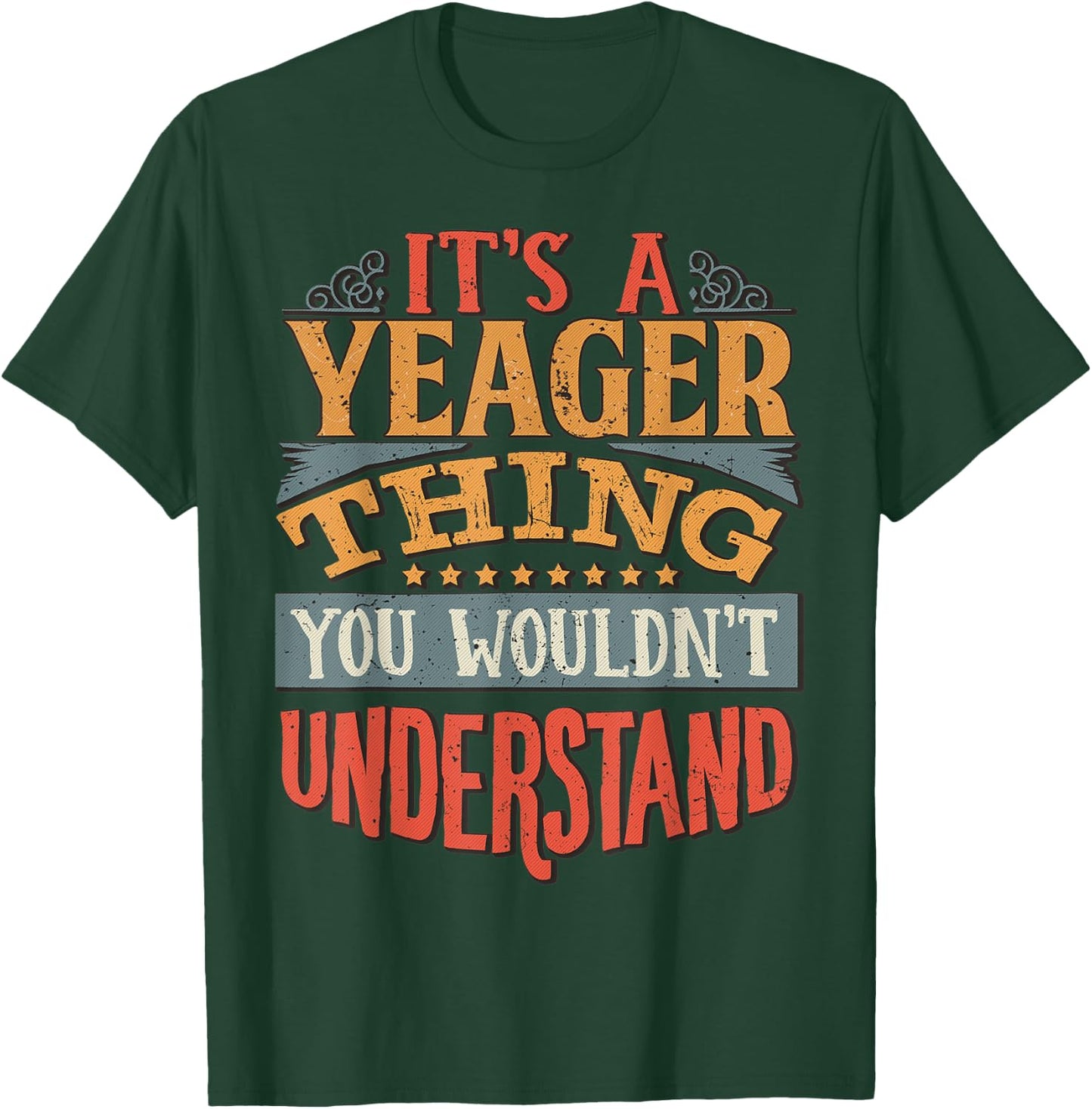 It's A Yeager Thing You Wouldn't Understand T-Shirt - T-Shirt | Forest