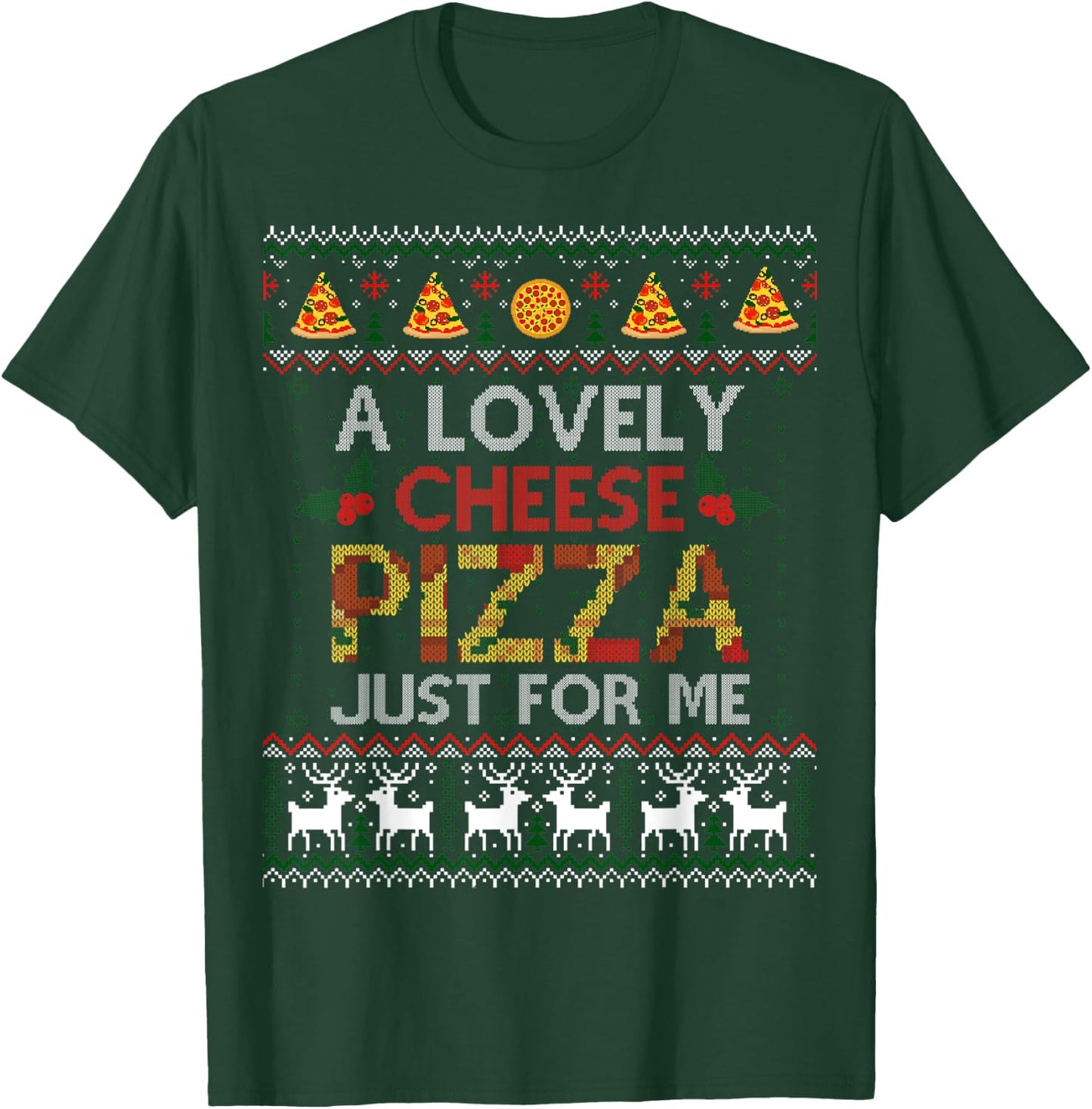 A Lovely Cheese Pizza Just For Me Alone Home Christmas Gift T-Shirt - T-Shirt | Forest