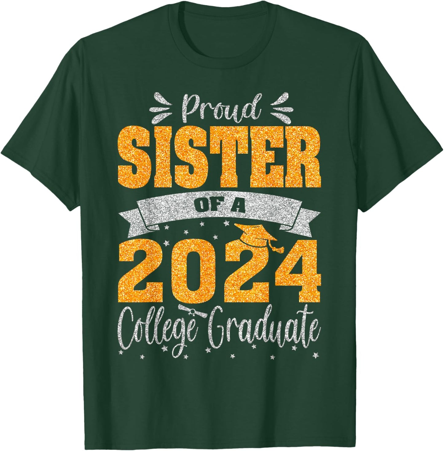 Proud Sister Of A 2024 College Graduate T-Shirt - T-Shirt | Forest