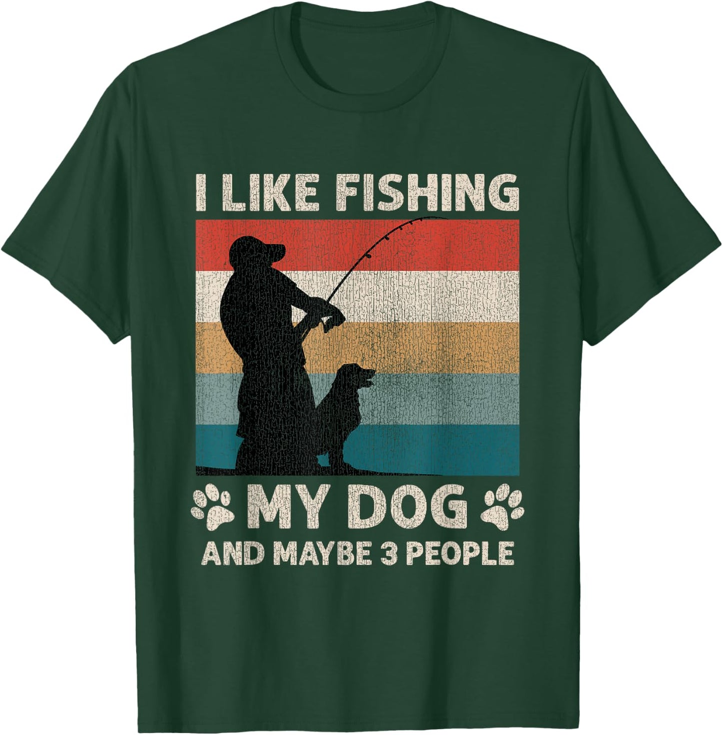 I Like Fishing My Dog And Maybe 3 People Men Women T-Shirt - T-Shirt | Forest