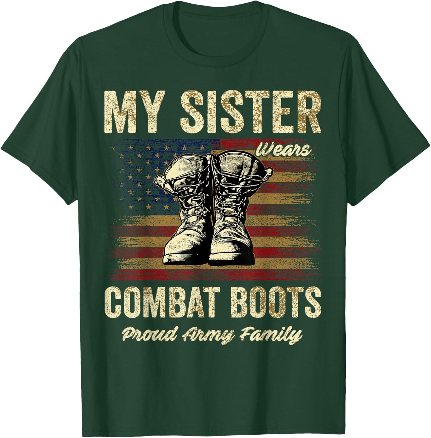 My Sister Wears Combat Boots Proud Army Family Veteran Day T-Shirt - T-Shirt | Forest
