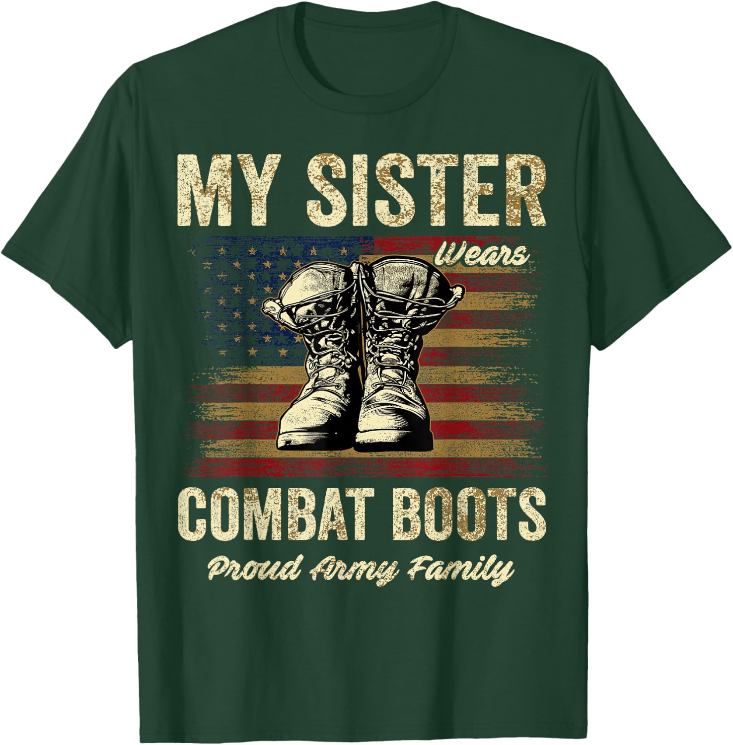 My Sister Wears Combat Boots Proud Army Family Veteran Day T-Shirt - T-Shirt | Forest