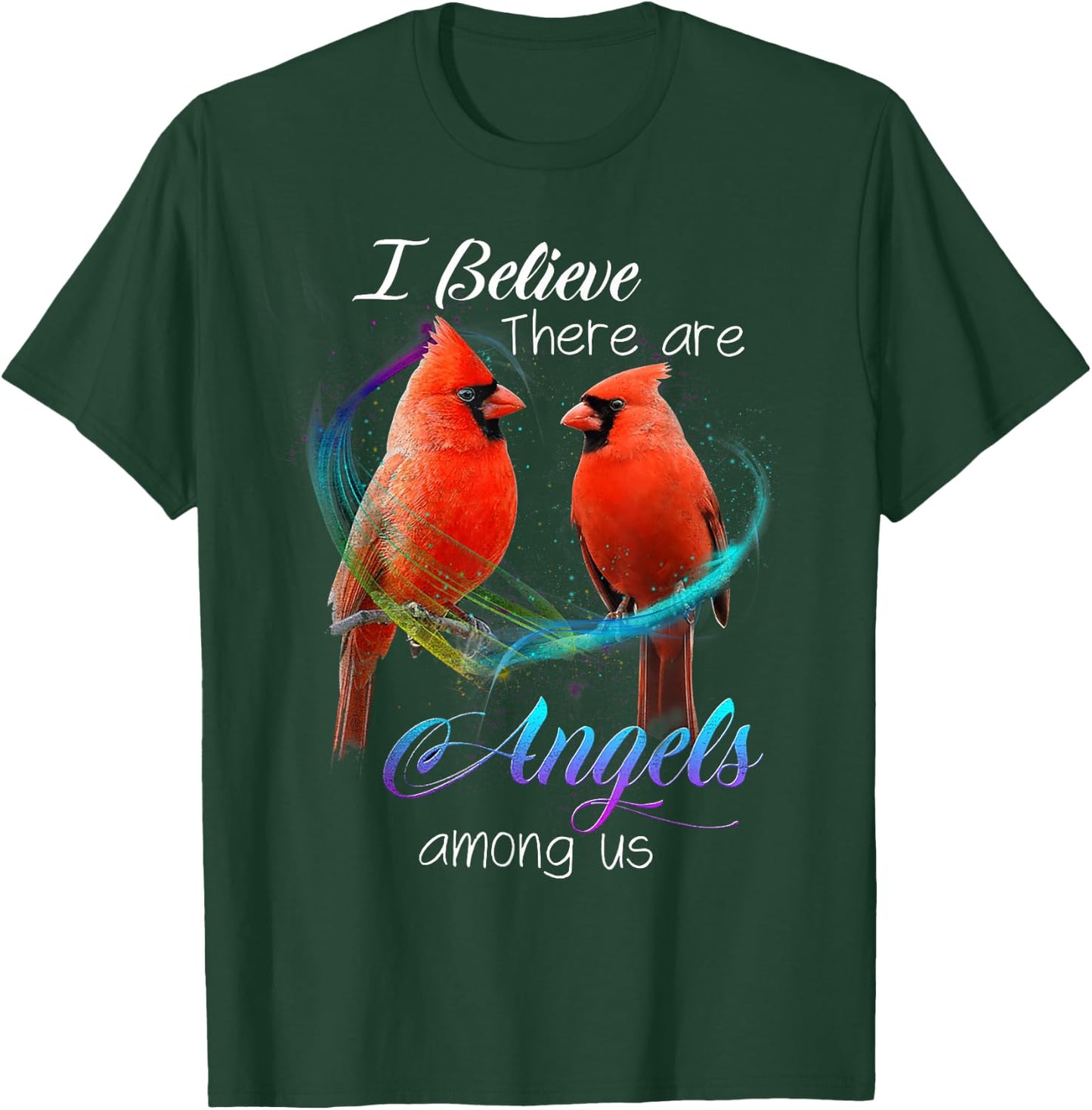 Cardinal Bird I Believe There Are Angels Among Us T Shirt T-Shirt - T-Shirt | Forest