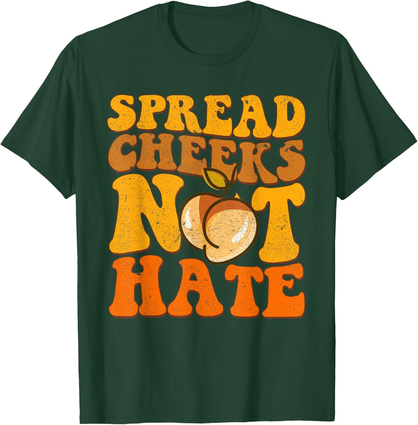 Spread Cheeks Not Hate Shirt Fitness Workout Funny Gym T-Shirt - T-Shirt | Forest