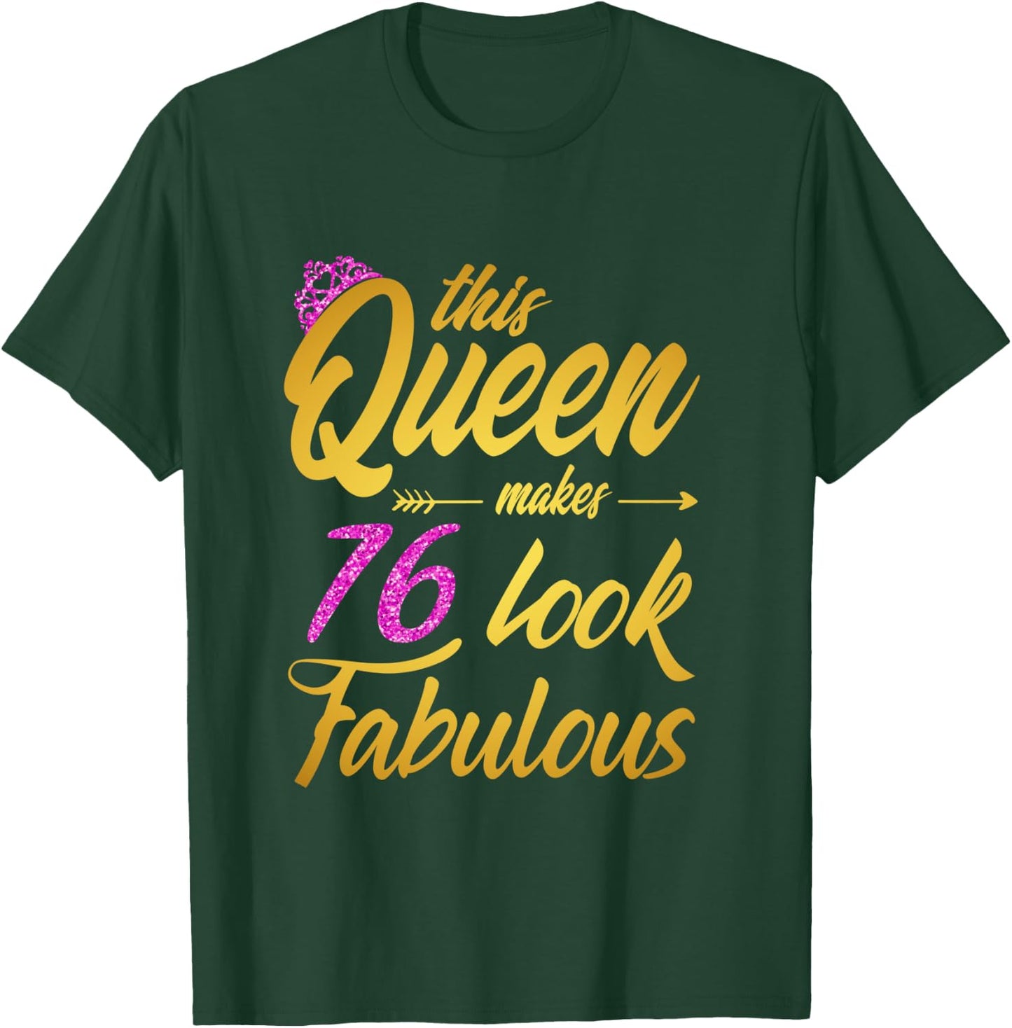 This Queen Makes 76 Look Fabulous - 76th Birthday Queen T-Shirt - T-Shirt | Forest
