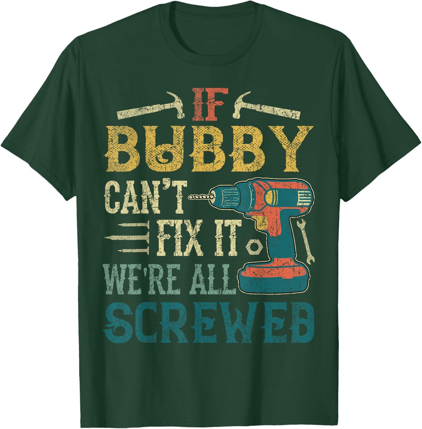 If Bubby Can't Fix it We're All Screwed Funny Fathers Gift T-Shirt - T-Shirt | Forest