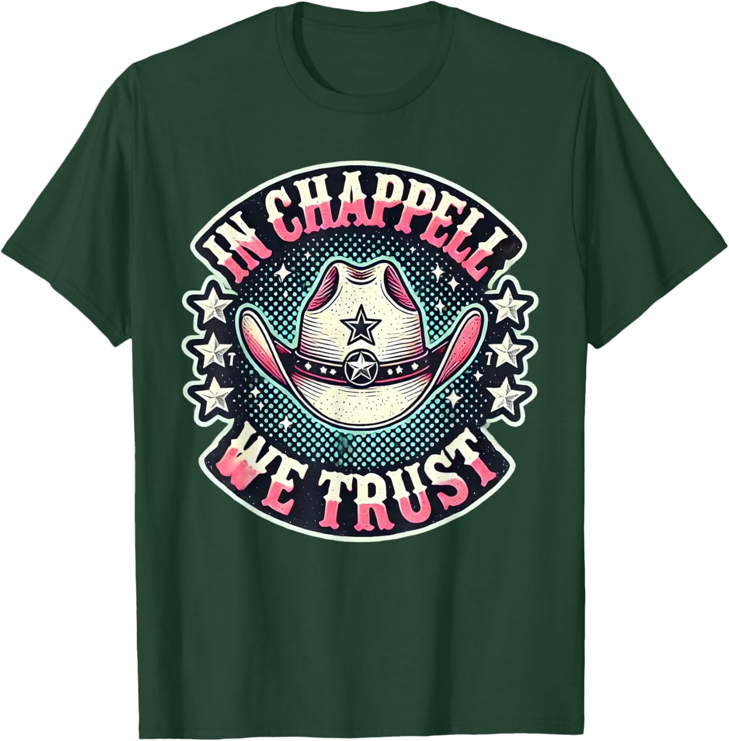 In Chappell We Trust Hat Cowgirl For Western Country T-Shirt - T-Shirt | Forest