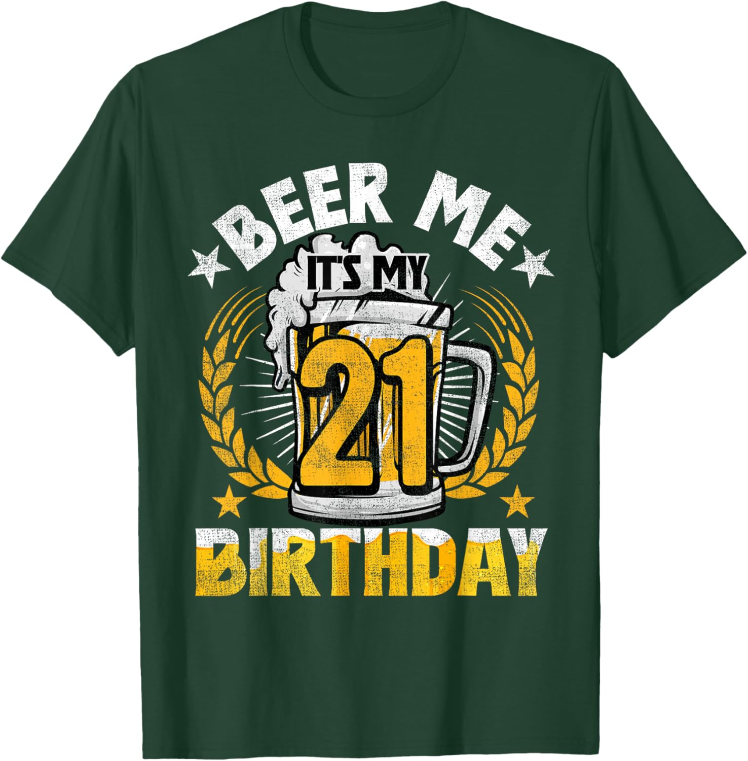 Beer Me It's My 21st Birthday Alcohol Lover 21 Years Old T-Shirt - T-Shirt | Forest