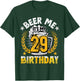Beer Me It's My 29th Birthday Alcohol Lover 29 Years Old T-Shirt - T-Shirt | Forest
