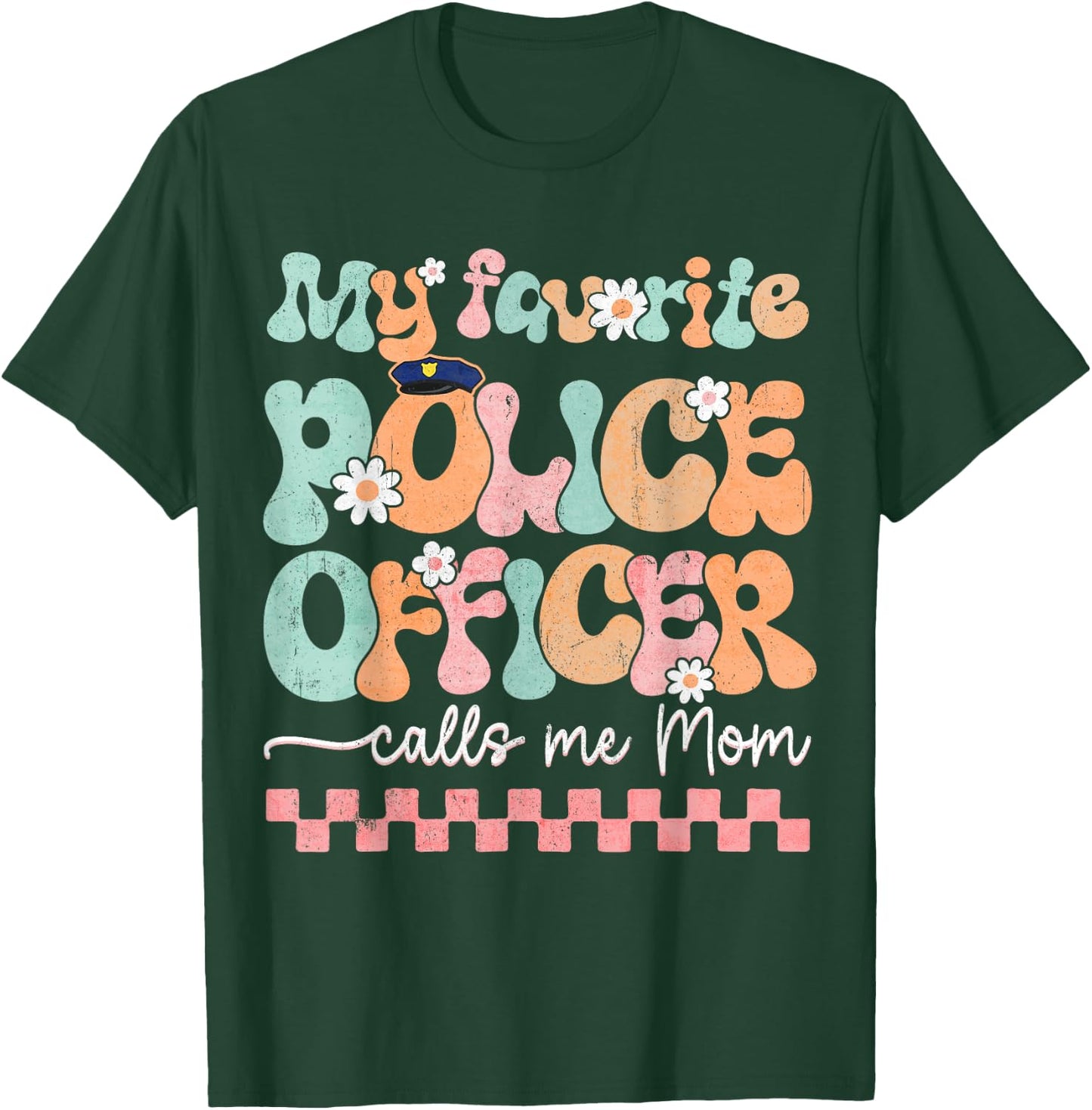 My Favorite Police Officer Calls Me Mom Mother's Day Mama T-Shirt - T-Shirt | Forest