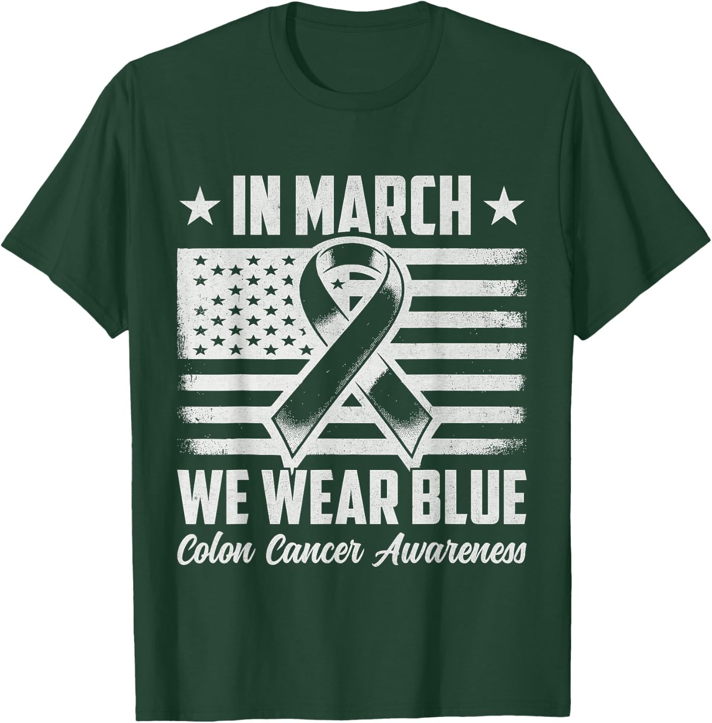In March We Wear Blue For Colorectal Colon Cancer Awareness T-Shirt - T-Shirt | Forest