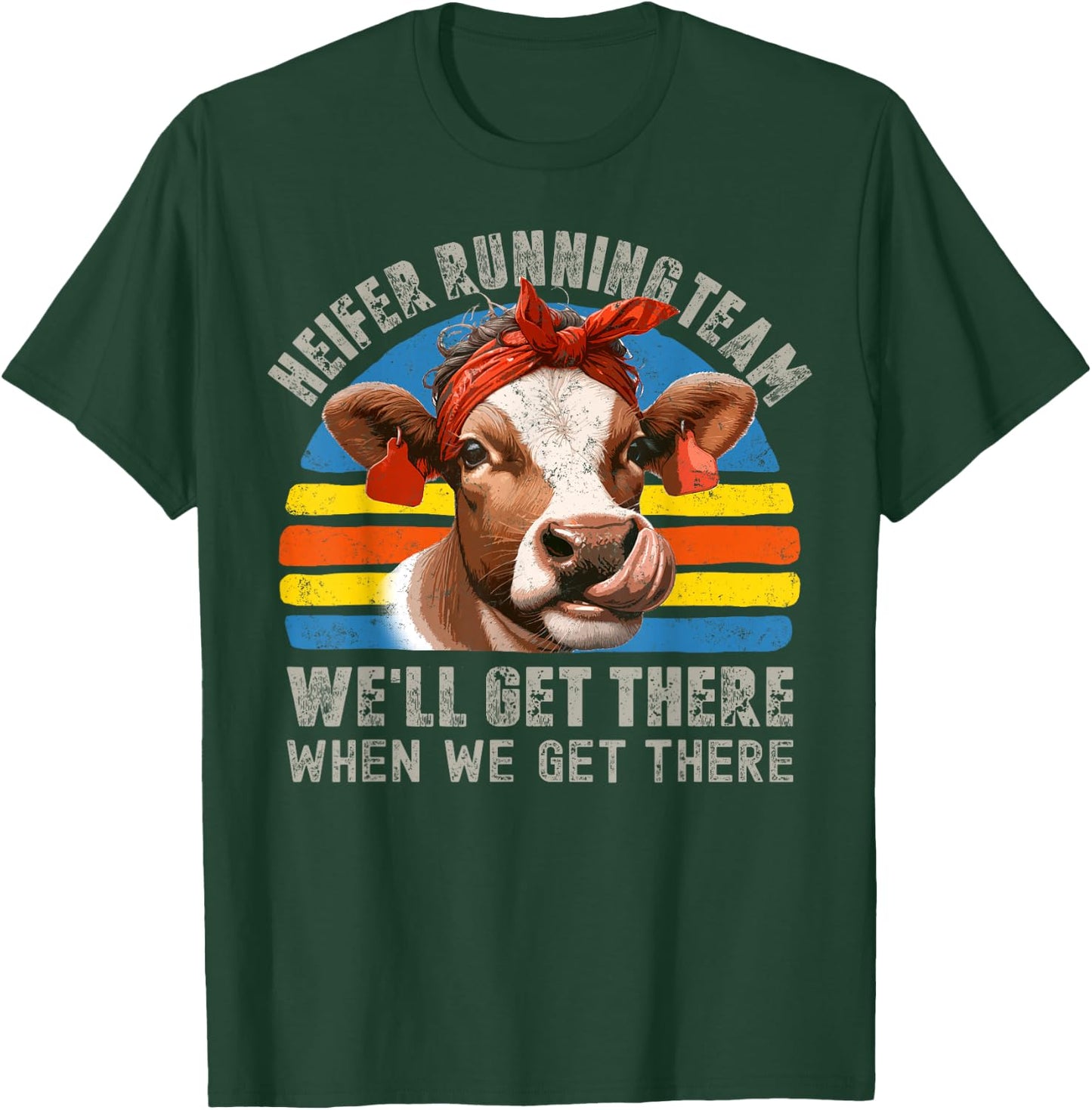 Heifer Running Team Well Get There When We Get There Cow Hei T-Shirt - T-Shirt | Forest