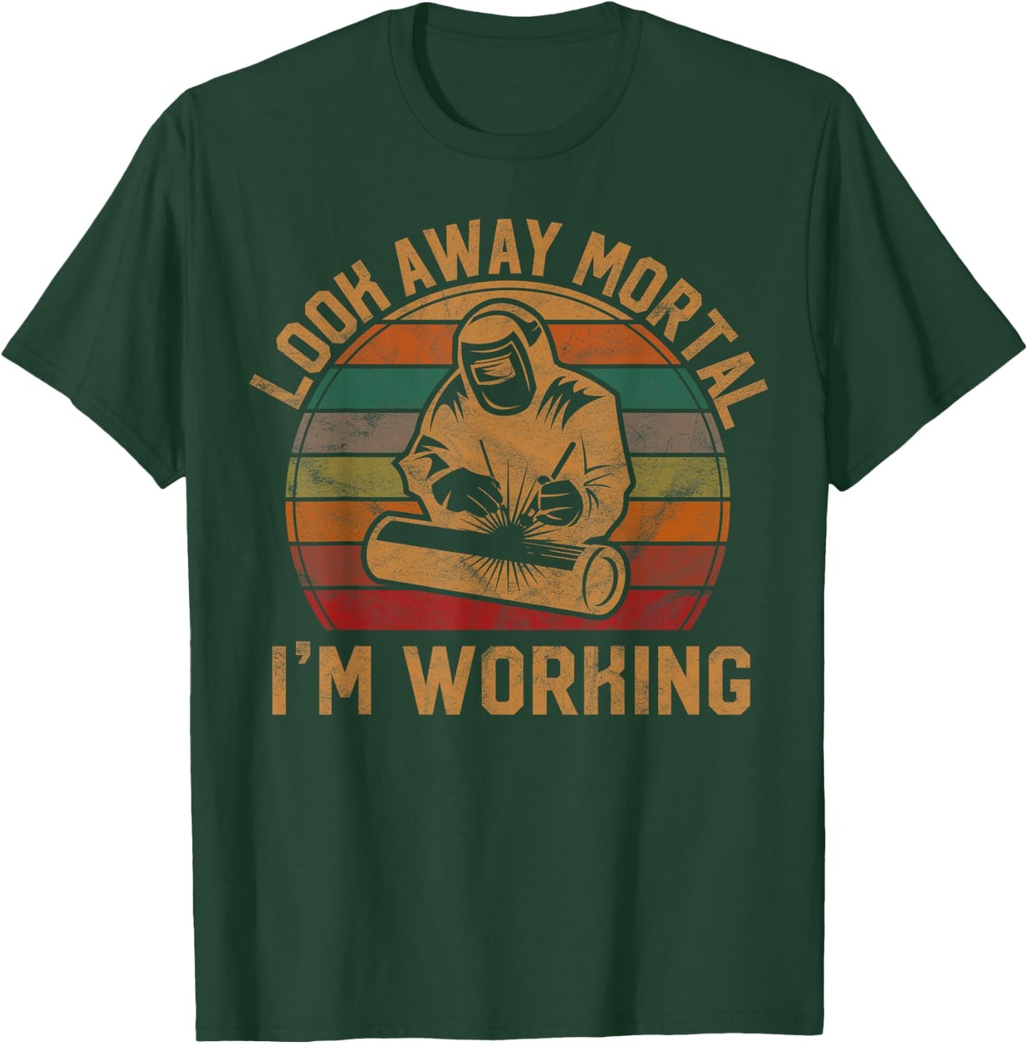 Look Away Mortal I'm Working Welder Gift Welding Silhouette T-Shirt - T-Shirt | Forest