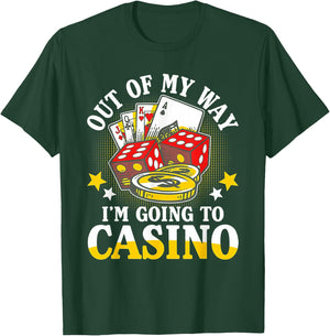 Out of My Way I'm Going to Casino T-Shirt - T-Shirt | Forest