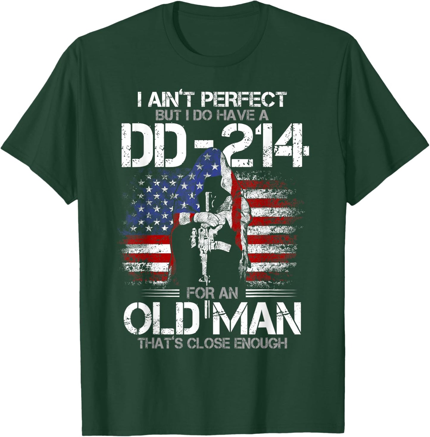 I Ain't Perfect but I Do Have A DD-214 for an Old Man T-Shirt - T-Shirt | Forest