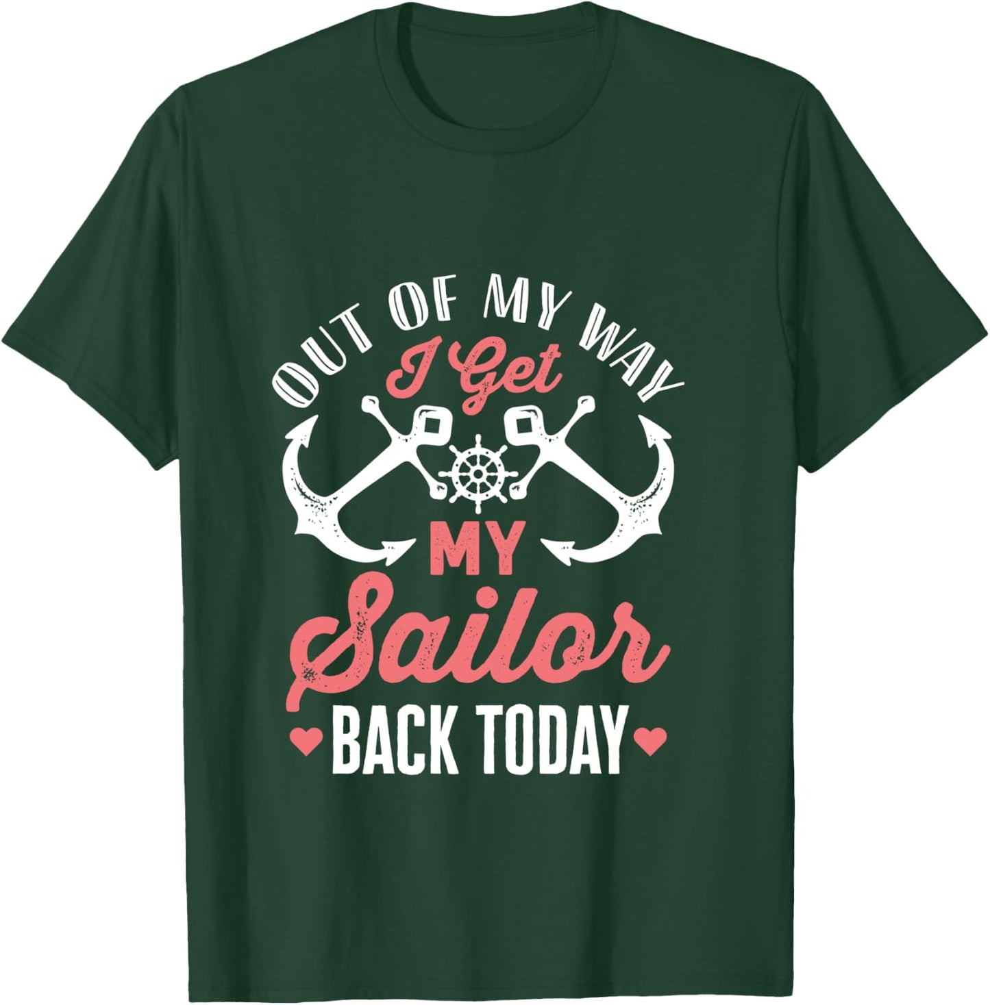 Out Of My Way I Get My Sailor Back Today Military Homecoming T-Shirt - T-Shirt | Forest