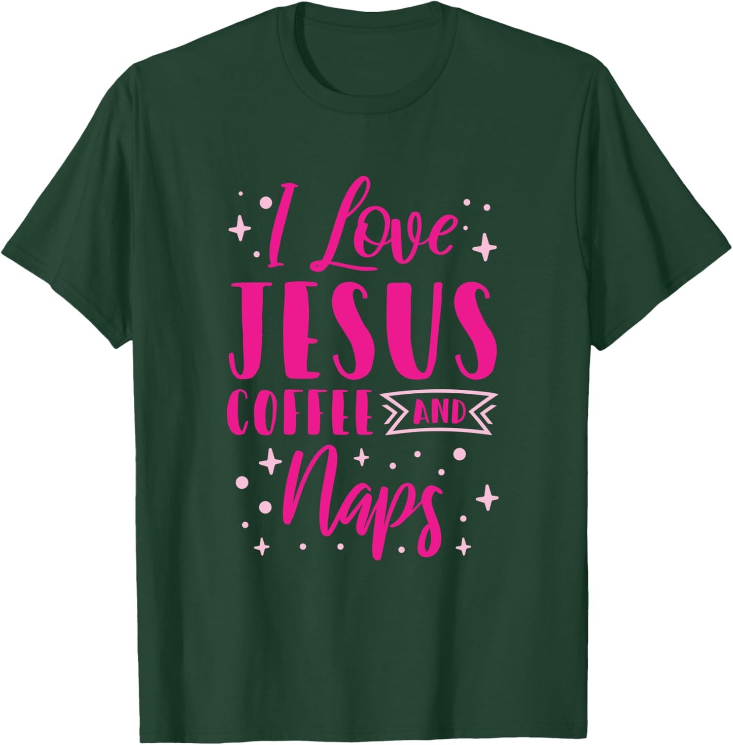 I Love Jesus Coffee And Naps T-Shirt - T-Shirt | Forest