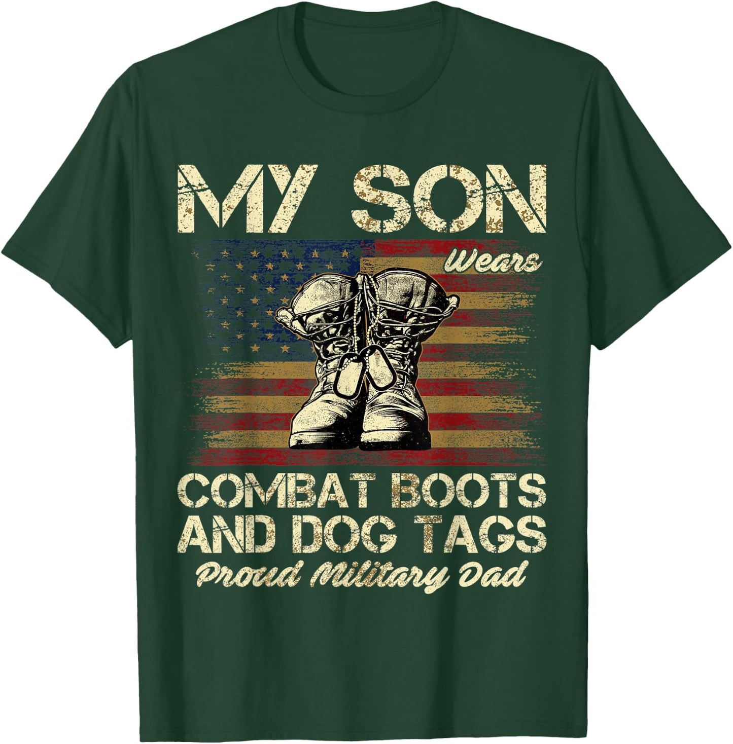 My Son Wears Combat Boots and Dog Tags Proud Dad Men Women Kids T-Shirt - T-Shirt | Forest