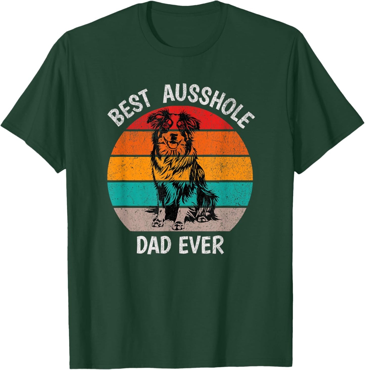 Funny Best Ausshole Dad Ever Australian Shepherd Aussie T-Shirt - T-Shirt | Forest