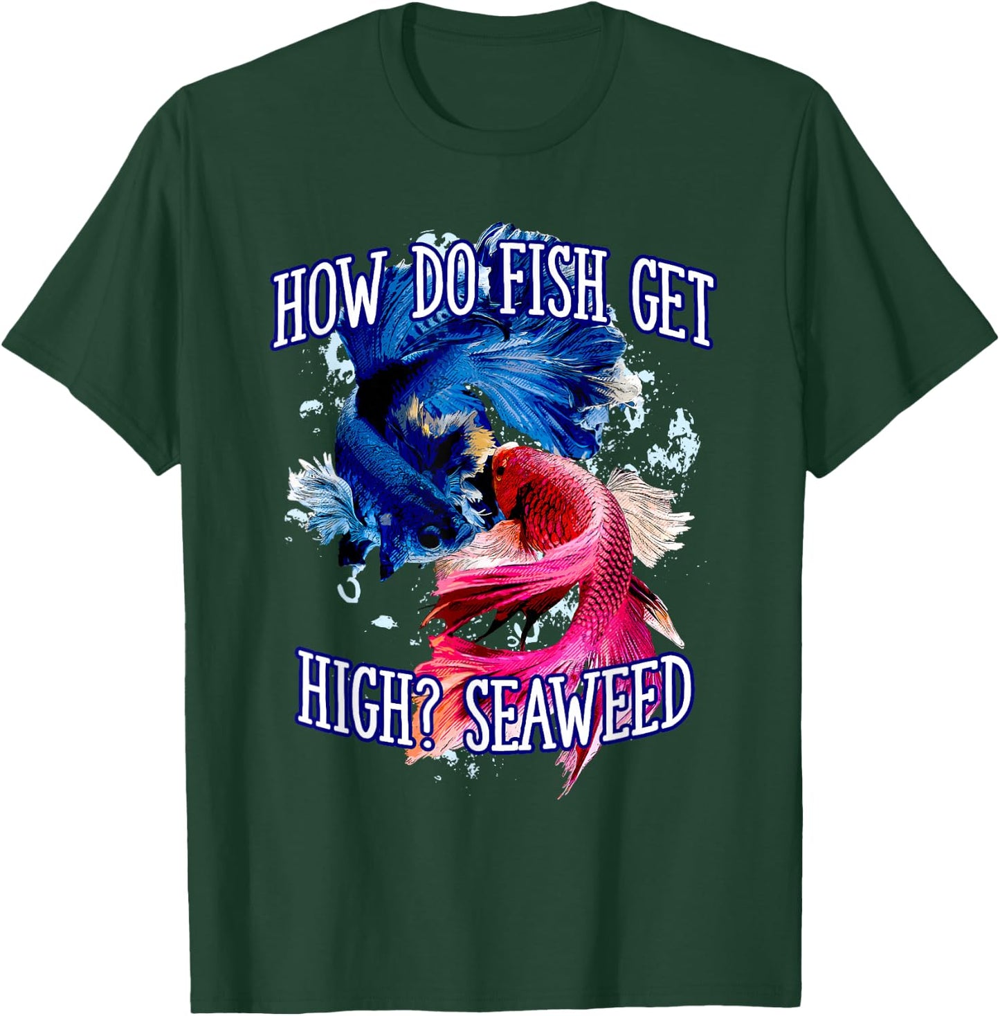 How do Fish Get High Seaweed Fishing Dad Jokes Fisherman T-Shirt - T-Shirt | Forest