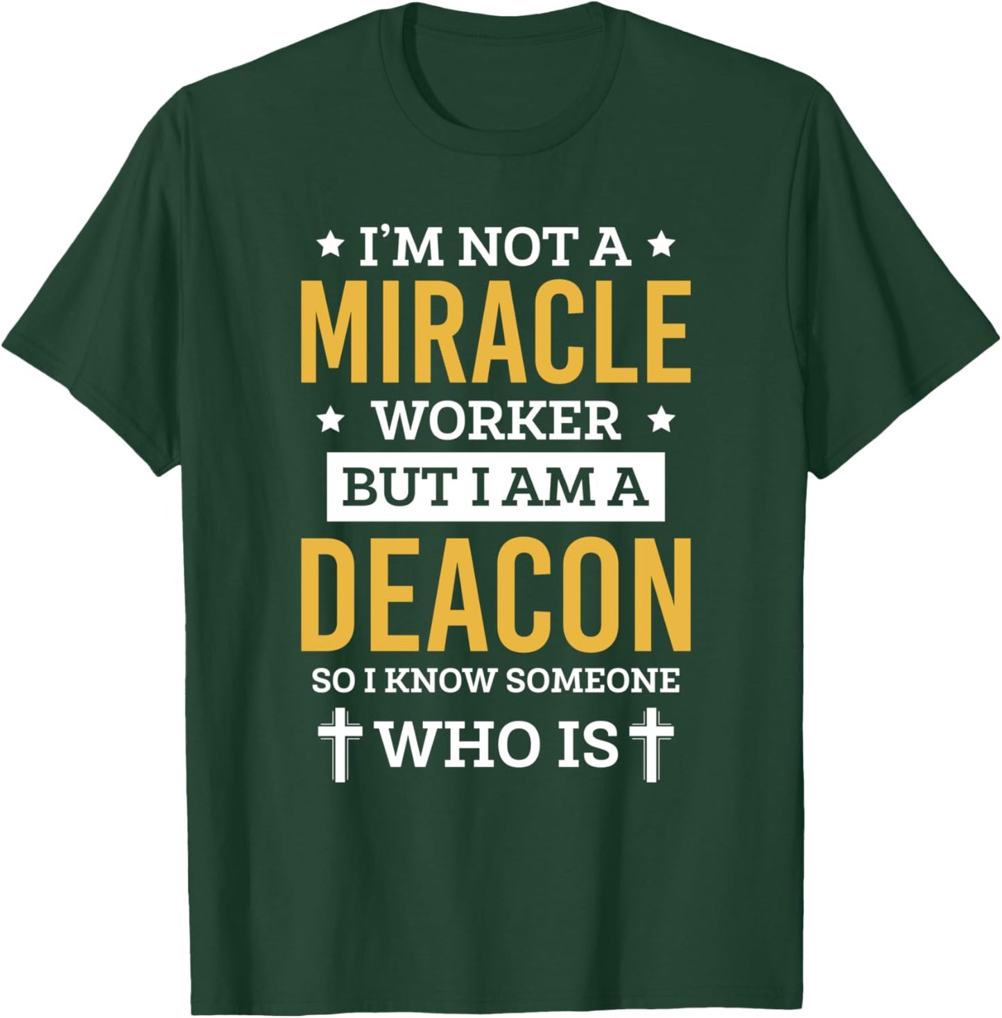 Im Not A Miracle Deacon Church Official T-Shirt - T-Shirt | Forest
