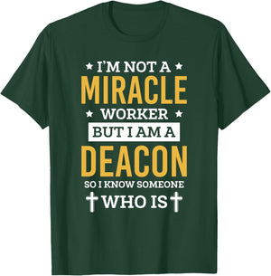 Im Not A Miracle Deacon Church Official T-Shirt - T-Shirt | Forest