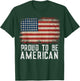 Patriotic USA Flag Proud to Be American Citizen Veteran T-Shirt - T-Shirt | Forest