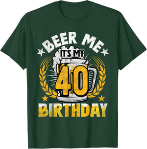 Beer Me It's My 40th Birthday Alcohol Lover 40 Years Old T-Shirt - T-Shirt | Forest