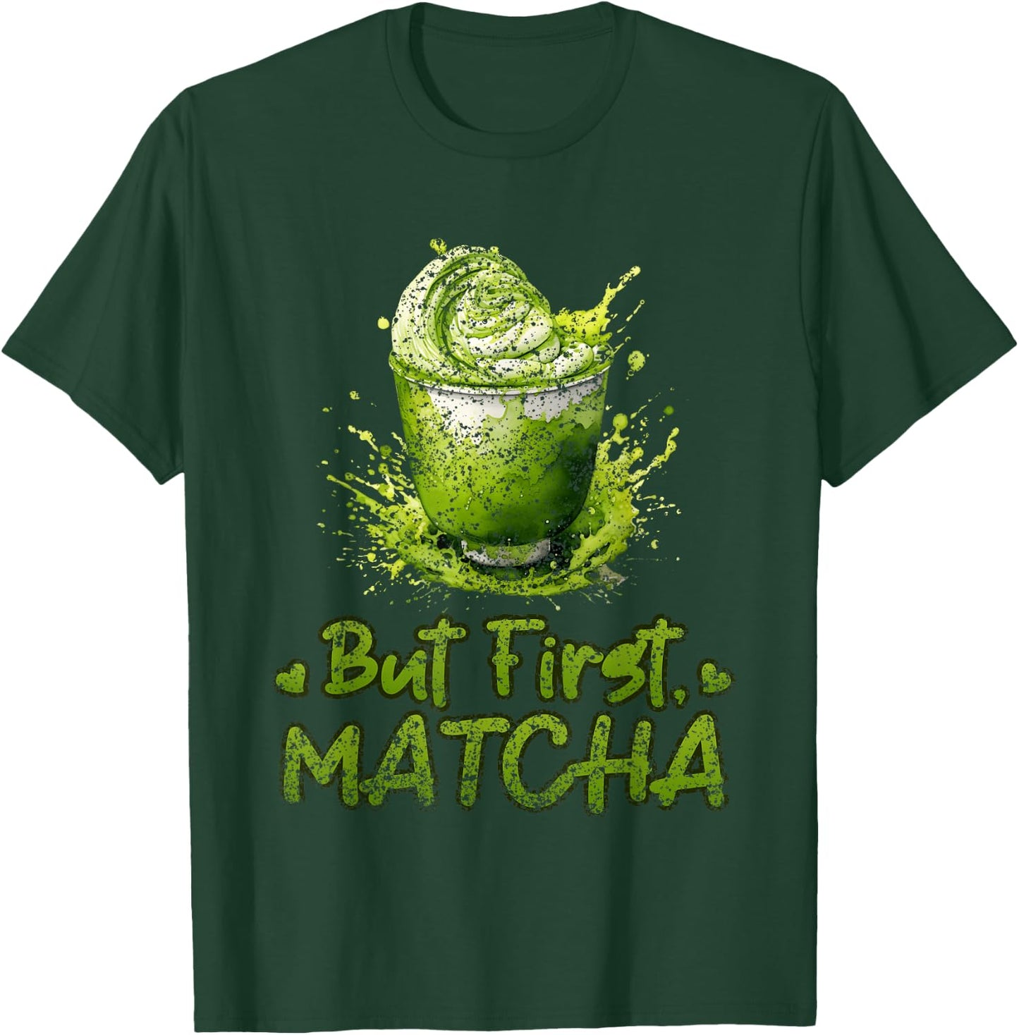 But First Matcha Lovers Green Matcha Tea Matcha Tea T-Shirt - T-Shirt | Forest