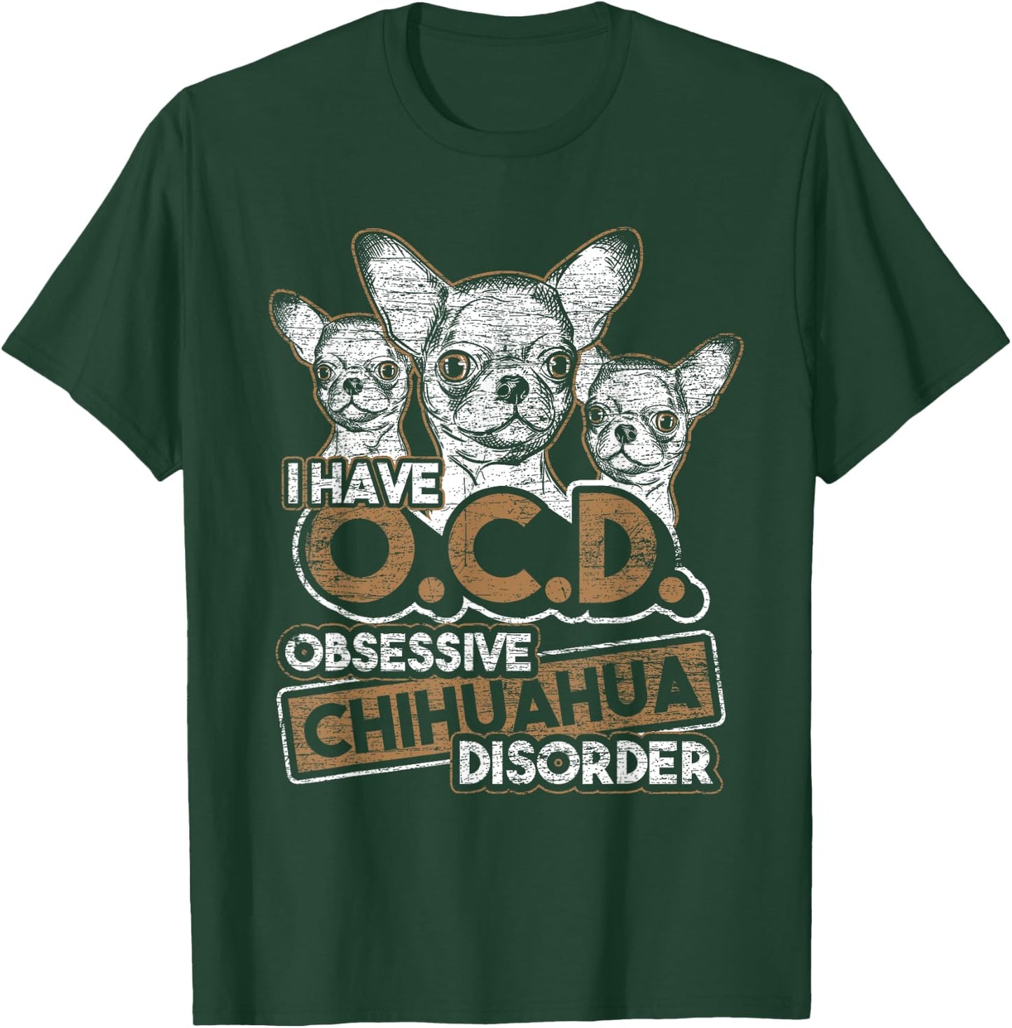 Obsessive Chihuahua Disorder Chihuahua T-Shirt - T-Shirt | Forest