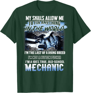 My Skills Allow Me To Fix Anything In The World Mechanic T-Shirt - T-Shirt | Forest