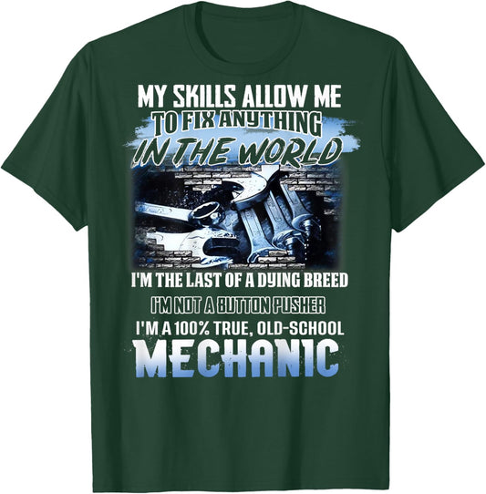 My Skills Allow Me To Fix Anything In The World Mechanic T-Shirt - T-Shirt | Forest
