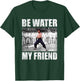 Bruce Lee Be Water My Friend Enter The Dragon Scene T-Shirt - T-Shirt | Forest