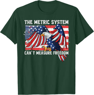 The Metric System Can't Measure Freedom T-Shirt - T-Shirt | Forest