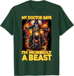 My Doctor Says I'm Morbidly A Beast T-Shirt - T-Shirt | Forest