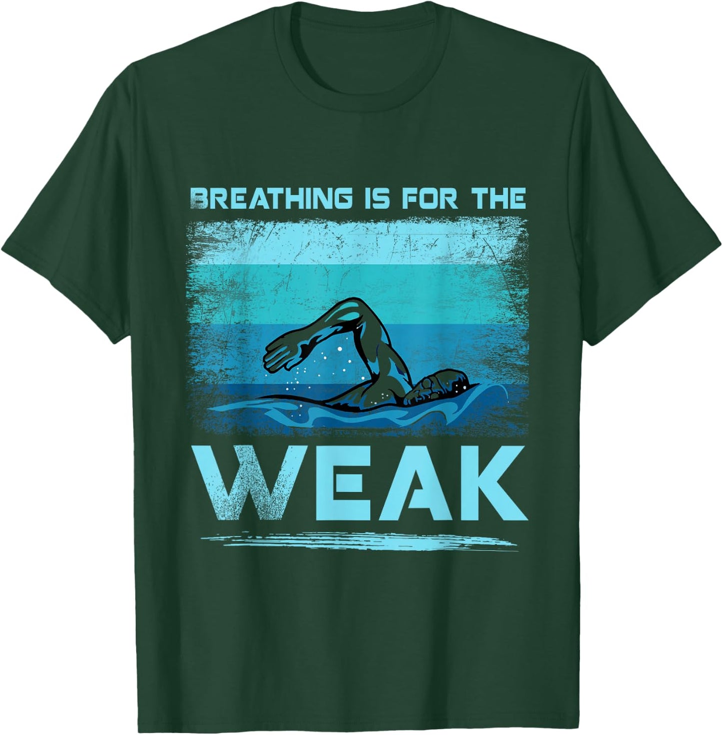 Breathing Is For The Weak Funny Swimmer Swimming T-Shirt - T-Shirt | Forest