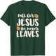 Fall For Jesus He Never Leaves T-Shirt - T-Shirt | Forest