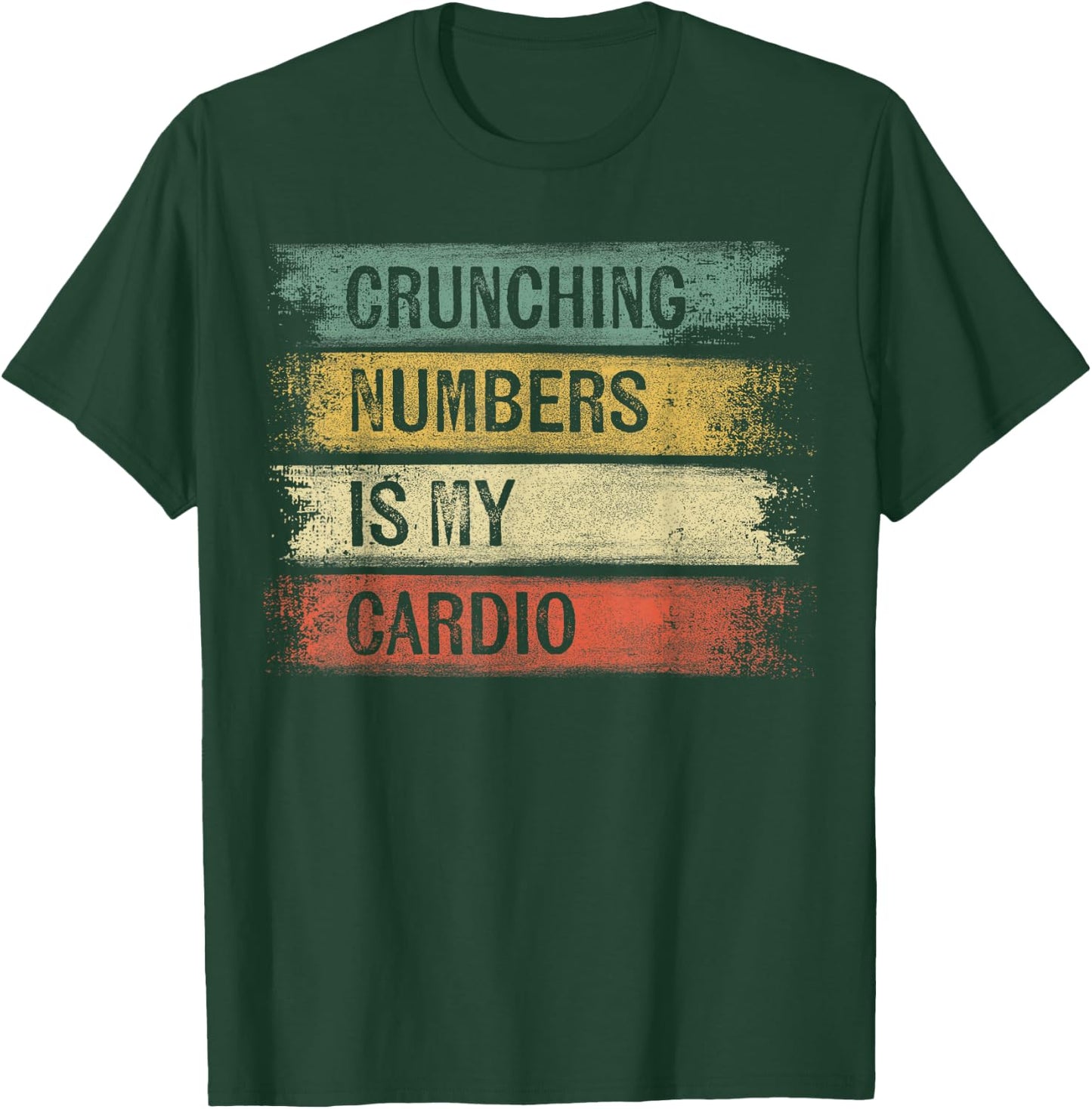 Accountant Gifts Crunching Numbers Is My Cardio Accounting T-Shirt - T-Shirt | Forest