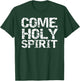 Vintage Christian Quote Gift Worship Praise Come Holy Spirit T-Shirt - T-Shirt | Forest