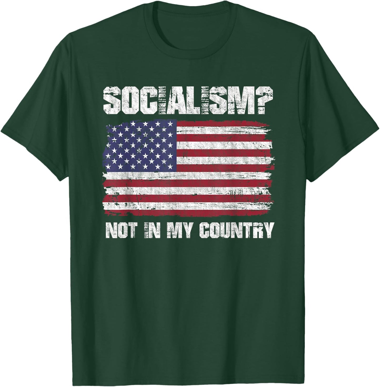 Socialism Not In My Country Patriotic USA Anti Socialism Women Men T-Shirt - T-Shirt | Forest