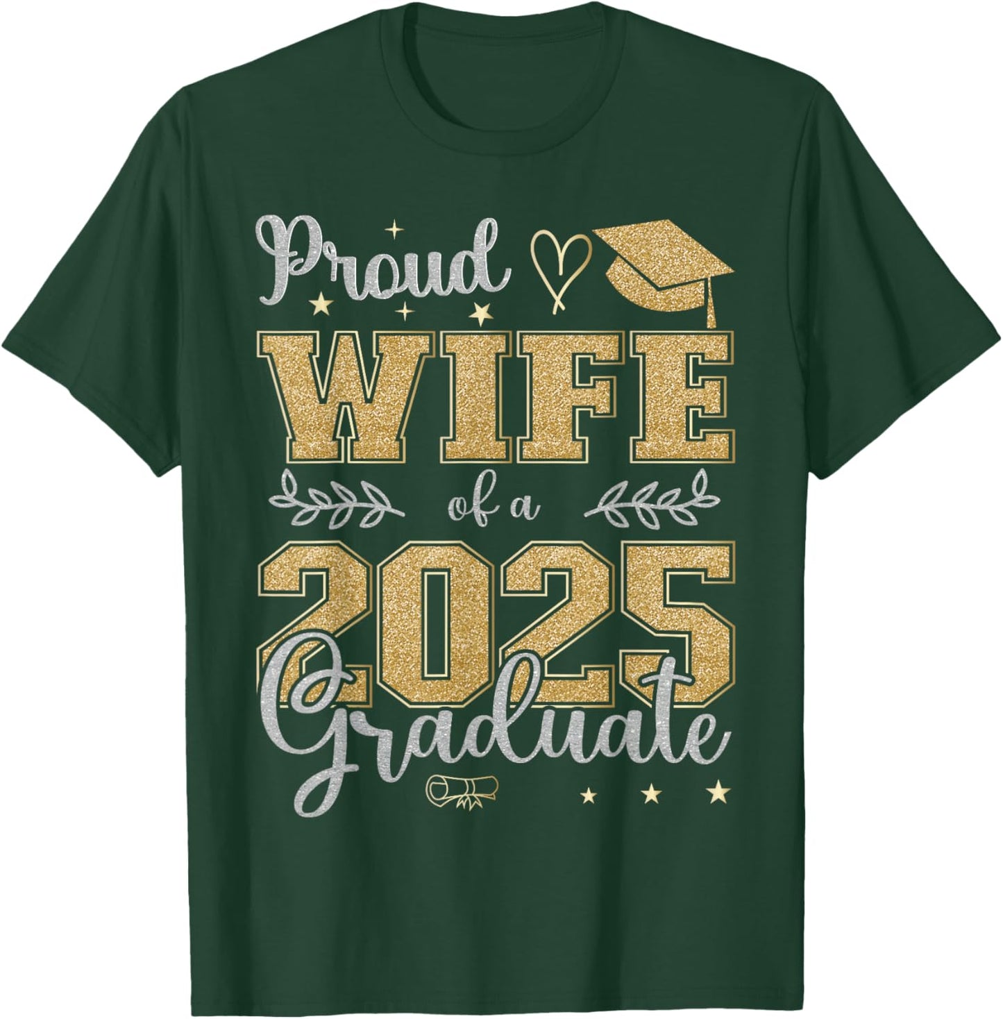 Proud Wife of a class of 2025 graduate for graduation T-Shirt - T-Shirt | Forest